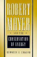 Robert Mayer & The Conservation Of Energ