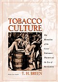 Tobacco Culture: The Mentality of the Great Tidewater Planters on the Eve of Revolution