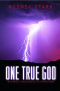 One True God Historical Consequences Of