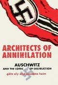 Architects of Annihilation Auschwitz & the Logic of Destruction