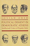 Political Dissent in Democratic Athens: Intellectual Critics of Popular Rule