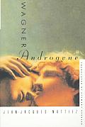 Wagner Androgyne A Study In Interpreta