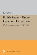 Polish Society Under German Occupation: The Generalgouvernement, 1939-1944