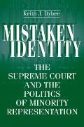 Mistaken Identity: The Supreme Court and the Politics of Minority Representation
