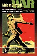 Making Sense of War: The Second World War and the Fate of the Bolshevik Revolution