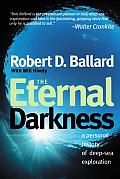 Eternal Darkness A Personal History of Deep Sea Exploration