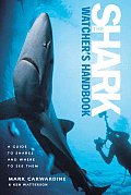 Shark Watchers Handbook A Guide to Sharks & Where to See Them