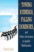 Towing Icebergs Falling Dominoes & Other Adventures in Applied Mathematics