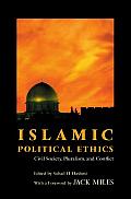 Islamic Political Ethics: Civil Society, Pluralism, and Conflict
