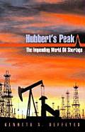 Hubberts Peak The Impending World Oil Shortage