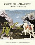 Here Be Dragons: A Fantastic Bestiary