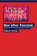 Sex After Fascism Memory & Morality in Twentieth Century Germany