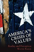 Americas Crisis Of Values Reality &