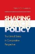 Shaping Race Policy The United States