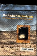 Nuclear Borderlands The Manhattan Project in Post Cold War New Mexico