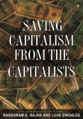 Saving Capitalism from the Capitalists Unleashing the Power of Financial Markets to Create Wealth & Spread Opportunity
