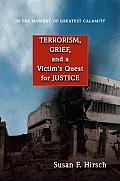 In the Moment of Greatest Calamity Terrorism Grief & a Victims Quest for Justice