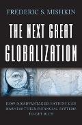 Next Great Globalization How Disadvantaged Nations Can Harness Their Financial Systems to Get Rich