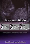 Born and Made: An Ethnography of Preimplantation Genetic Diagnosis