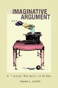 Imaginative Argument A Practical Manifesto for Writers