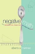 Negative Math How Mathematical Rules Can Be Positively Bent