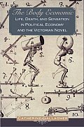 Body Economic Life Death & Sensation in Political Economy & the Victorian Novel