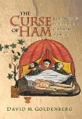 The Curse of Ham: Race and Slavery in Early Judaism, Christianity, and Islam