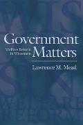 Government Matters: Welfare Reform in Wisconsin