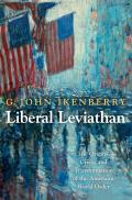 Liberal Leviathan The Origins Crisisd Transformation of the American World Order