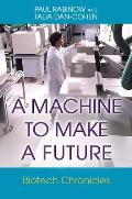 A Machine to Make a Future: Biotech Chronicles