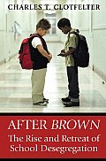 After Brown: The Rise and Retreat of School Desegregation