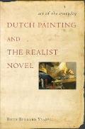Art of the Everyday Dutch Painting & the Realist Novel