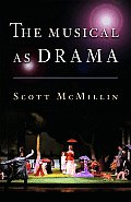 Musical as Drama A Study of the Principles & Conventions Behind Musical Shows from Kern to Sondheim