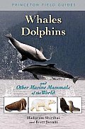 Whales, Dolphins, and Other Marine Mammals of the World