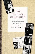 The Hand of Compassion: Portraits of Moral Choice During the Holocaust