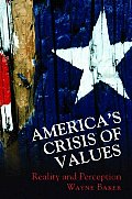 America's Crisis of Values: Reality and Perception