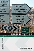 In Spite of Partition in Spite of Partition: Jews, Arabs, and the Limits of Separatist Imagination Jews, Arabs, and the Limits of Separatist Imaginati