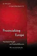 Provincializing Europe Postcolonial Thought & Historical Difference