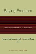 Buying Freedom The Ethics & Economics of Slave Redemption
