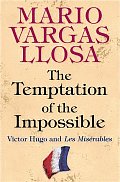 The Temptation of the Impossible: Victor Hugo and Les Mis?rables