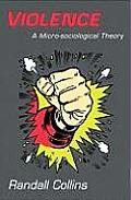 Violence A Micro Sociological Theory