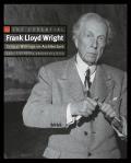 Essential Frank Lloyd Wright Critical Writings on Architecture