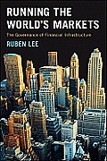 Running the World's Markets: The Governance of Financial Infrastructure