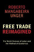 Free Trade Reimagined The World Division of Labor & the Method of Economics