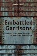 Embattled Garrisons: Comparative Base Politics and American Globalism