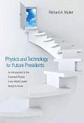 Physics & Technology for Future Presidents An Introduction to the Essential Physics Every