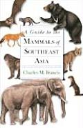 A Guide to the Mammals of Southeast Asia