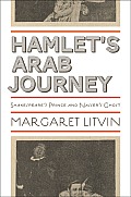 Hamlet's Arab Journey: Shakespeare's Prince and Nasser's Ghost