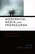 Modernism, Media, and Propaganda: British Narrative from 1900 to 1945