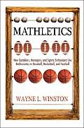 Mathletics How Gamblers Managers & Sports Enthusiasts Use Mathematics in Baseball Basketball & Football
